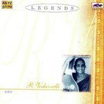 Legends - R. Vedavalli - Vocal - Vol. 2 - R. Vedavalli Song Download